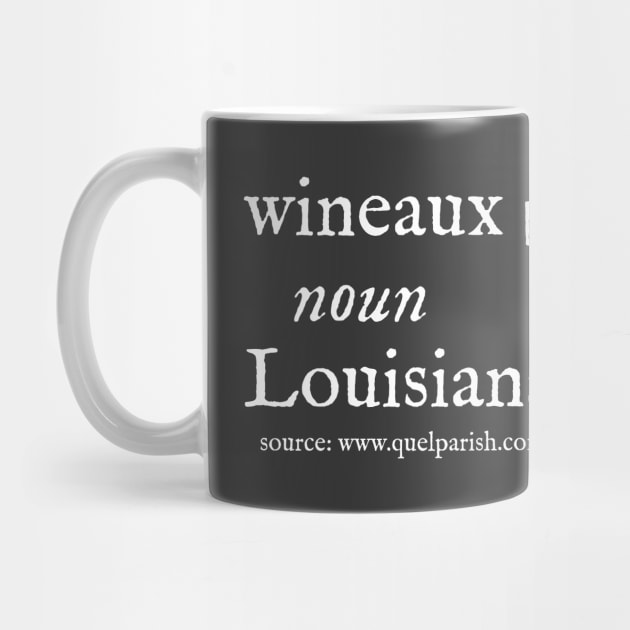 Louisiana Wine Snob (white print) by quelparish